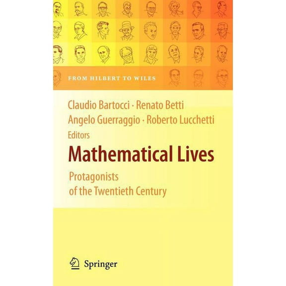 Mathematical Lives: Protagonists of the Twentieth Century from Hilbert to Wiles, (Hardcover)