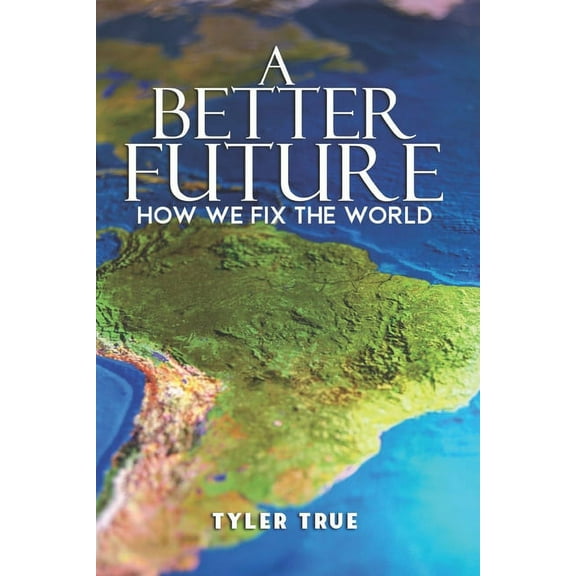 A Better Future : How We Fix The World (Paperback)
