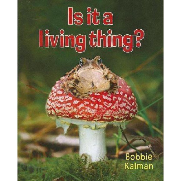 Is It a Living Thing? By Kalman, Bobbie