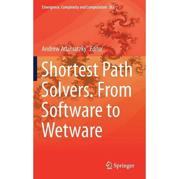 Emergence, Complexity and Computation Shortest Path Solvers. from Software to Wetware, Book 32, (Hardcover)