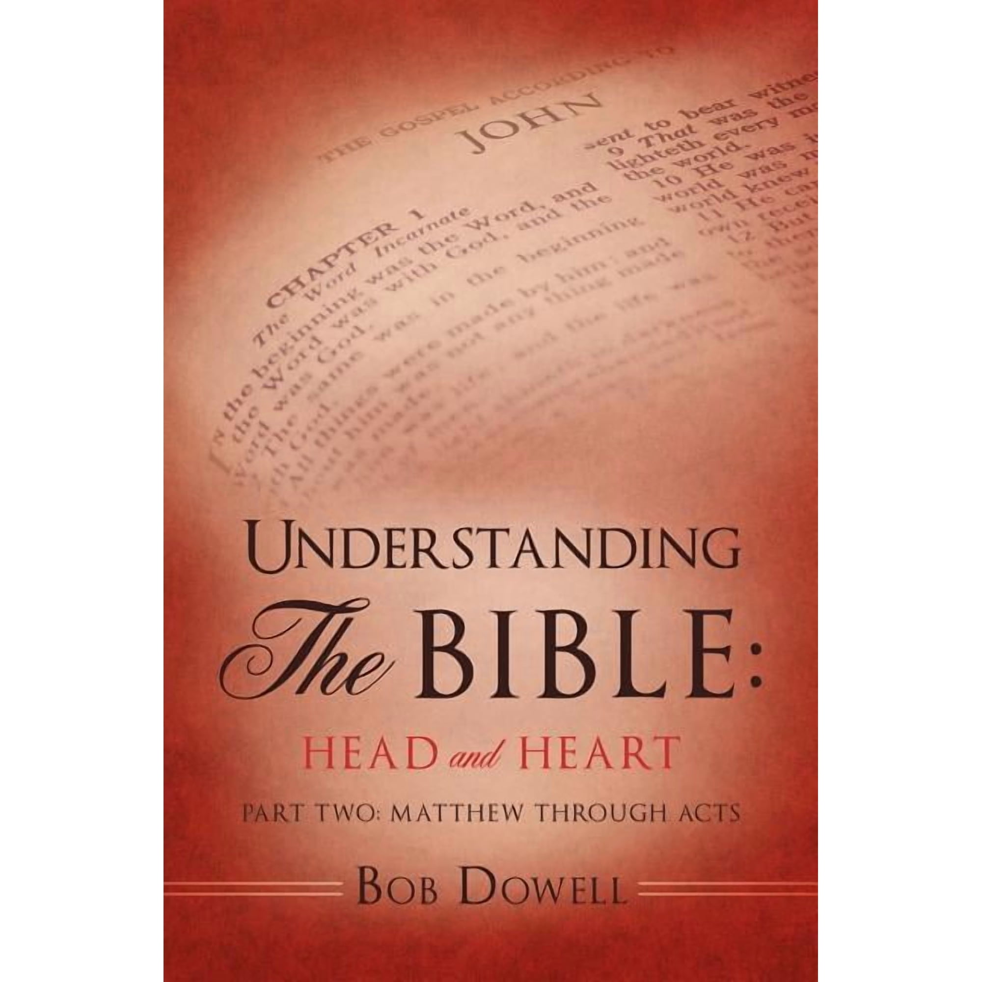 Understanding The Bible: Head and Heart: Part Two: Matthew through Acts (Paperback)