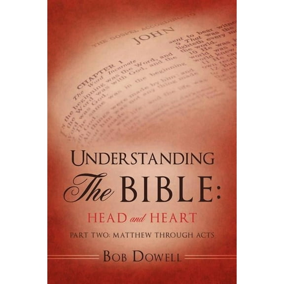 Understanding The Bible: Head and Heart: Part Two: Matthew through Acts, (Paperback)
