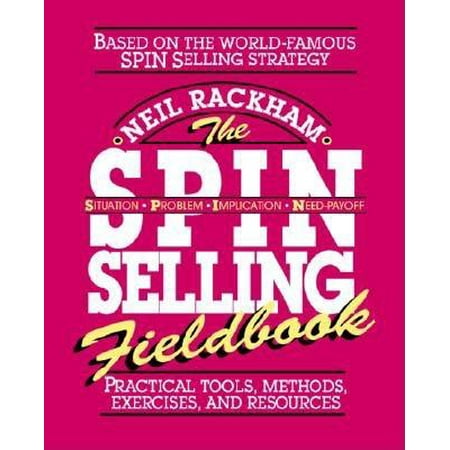 The Spin Selling Fieldbook: Practical Tools, Methods, Exercises and Resources (Paperback)