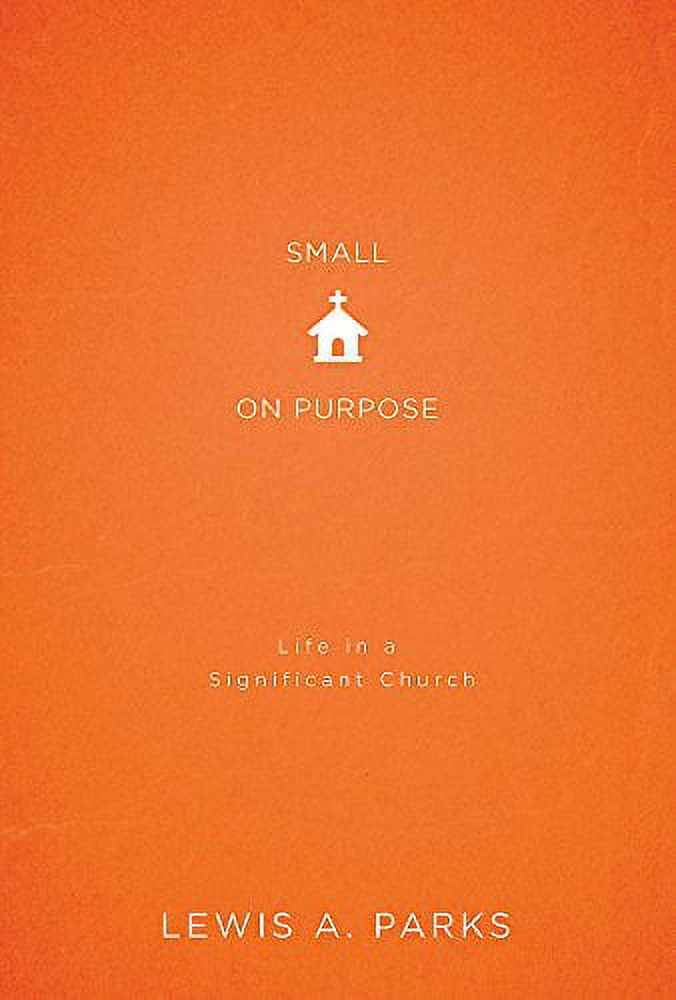 Small on Purpose: Life in a Significant Church, (Paperback)