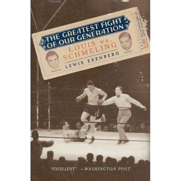 The Greatest Fight of Our Generation: Louis Vs. Schmeling, (Paperback)