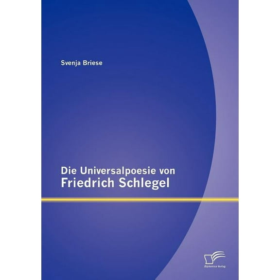 Die Universalpoesie von Friedrich Schlegel (Paperback)