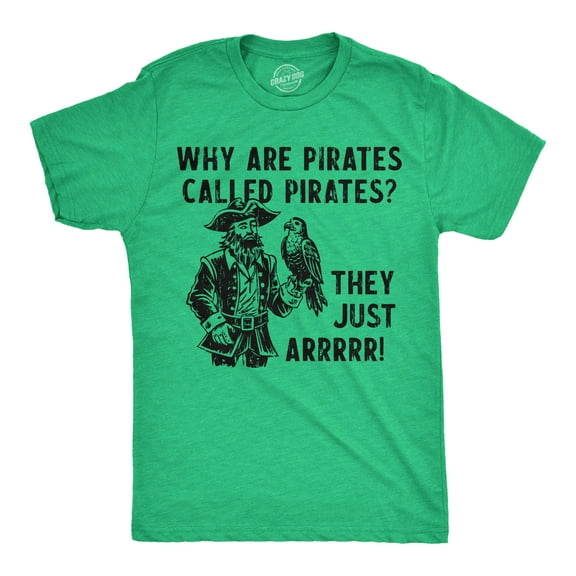 Mens Funny T Shirts Why Are Pirates Called Pirates They Just ARRRRR Sarcastic Graphic Novelty Tee for Men Graphic Tees