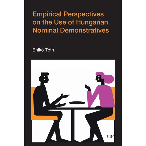 Pragmatic Interfaces Empirical Perspectives on the Use of Hungarian Nominal Demonstratives, (Hardcover)