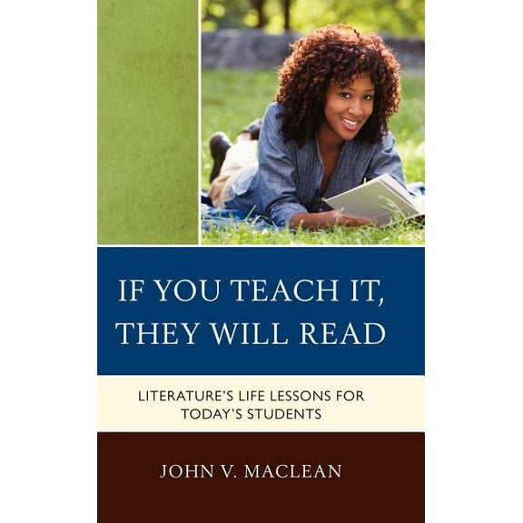 If You Teach It, They Will Read: Literature's Life Lessons for Today's Students, (Hardcover)