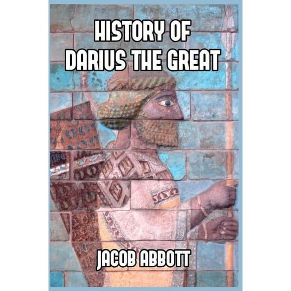 History of Darius the Great, (Paperback)