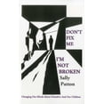 thumbnail image 2 of Pre-Owned Don't Fix Me; I'm Not Broken: Changing Our Minds about Ourselves and Our Children, (Paperback), 2 of 2