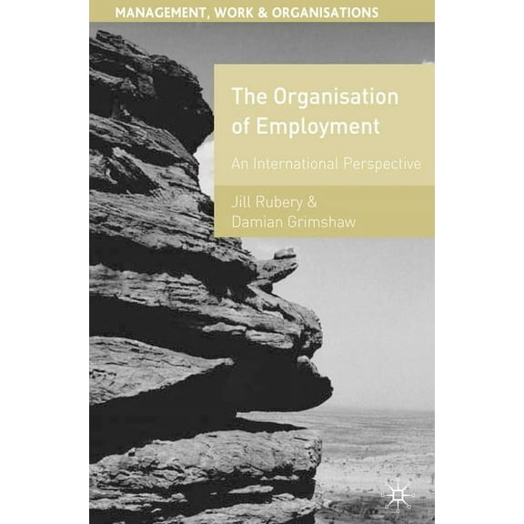 Management, Work and Organisations The Organisation of Employment: An International Perspective, Book 23, (Paperback)
