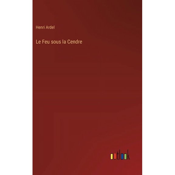 Le Feu sous la Cendre (Hardcover)