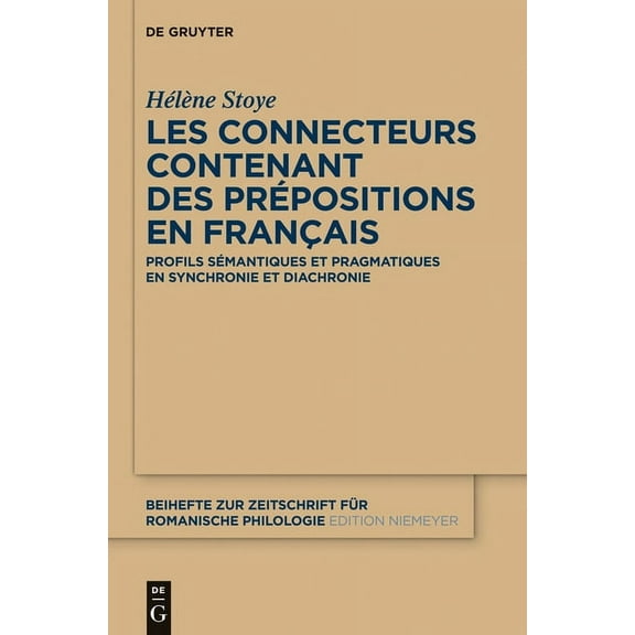 Beihefte Zur Zeitschrift FÃ¼r Romanische Les connecteurs contenant des prÃ©positions en franÃ§ais, Book 376, (Hardcover)