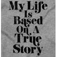 thumbnail image 2 of Life Based True Story Sarcastic Humor Men's Graphic T Shirt Tees Brisco Brands X, 2 of 4