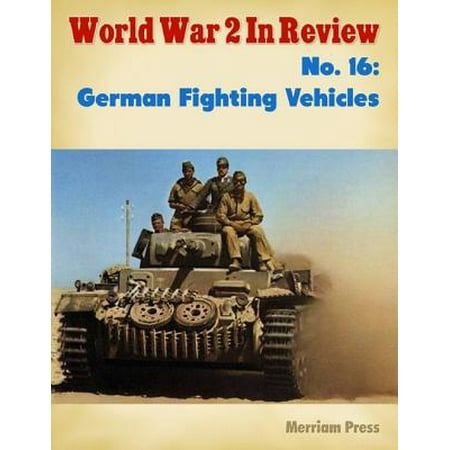 World War 2 In Review No. 16: German Fighting Vehicles -