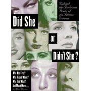 Did She or Didn't She: Behind the Bedroom Doors of 201 Famous Women [Paperback - Used]
