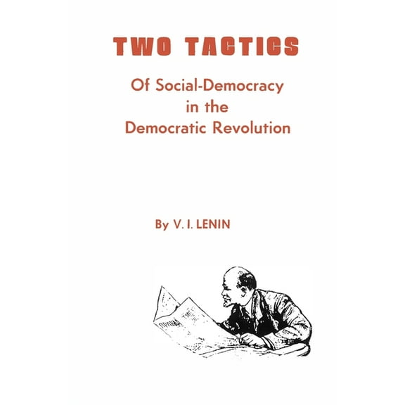 Two Tactics of Social Democracy in the Democratic Revolution (Paperback)