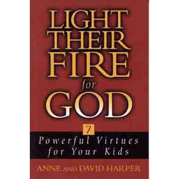 Pre-Owned Light Their Fire for God: Seven Powerful Virtues for Your Kids (Paperback) 0802442927 9780802442925