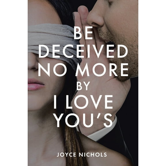 Be Deceived No More by I love You's, (Paperback)