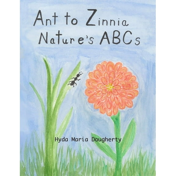 Ant to Zinnia Nature's ABCs, (Paperback)