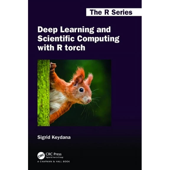 Chapman & Hall/CRC the R Deep Learning and Scientific Computing with R torch, (Hardcover)