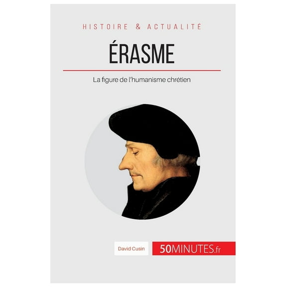 Érasme: La figure de l'humanisme chrétien, (Paperback)