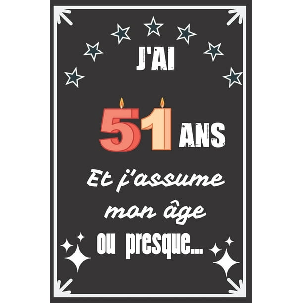 J Ai 51 Ans Et J Assume Mon Age Ou Presque Excellente Idee De Cadeau D J Ai 51 Ans Et J Assume Mon Age Ou Presque Excellente Idee De Cadeau D