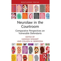 Routledge Contemporary Issues in Crimina Neurolaw in the Courtroom: Comparative Perspectives on Vulnerable Defendants, (Paperback)