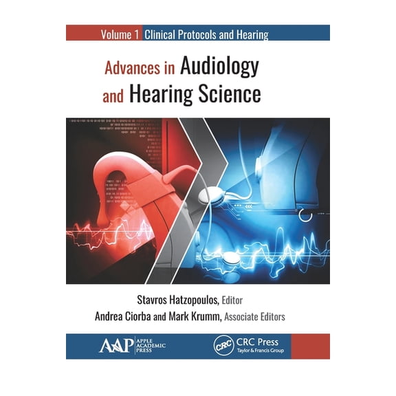 Advances in Audiology and Hearing Science: Volume 1: Clinical Protocols and Hearing Devices, (Paperback)