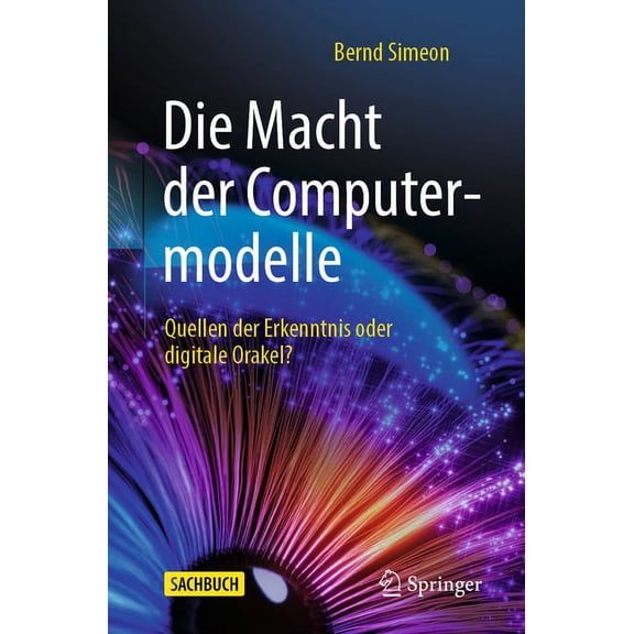 Die Macht Der Computermodelle: Quellen Der Erkenntnis Oder Digitale Orakel?, (Paperback)