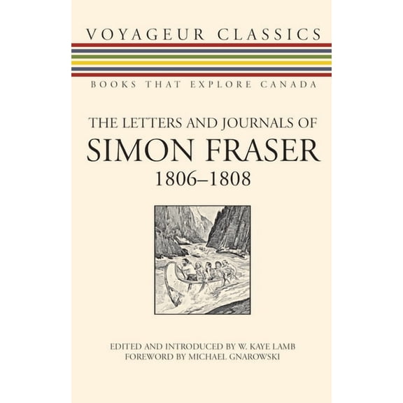 Voyageur Classics The Letters and Journals of Simon Fraser, 1806-1808, Book 6, (Paperback)