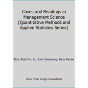 Cases and Readings in Management Science (Quantitative Methods and Applied Statistics Series) [Paperback - Used]