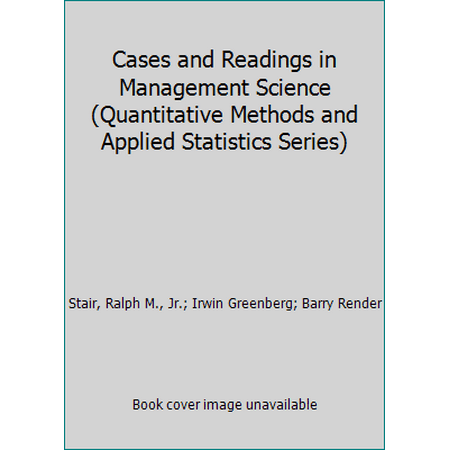 Cases and Readings in Management Science (Quantitative Methods and Applied Statistics Series) [Paperback - Used]