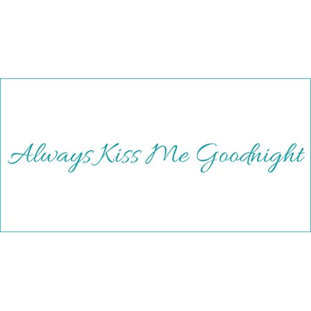 Always Kiss Me Goodnight #3 Vinyl Quote - Medium - Teal