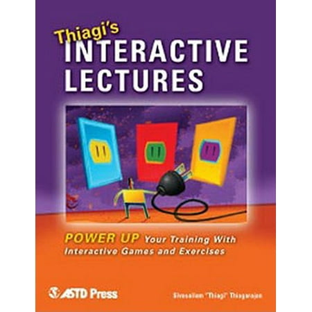 - Thiagi's Interactive Lectures : Power Up Your Training with Interactive Games and Exercises