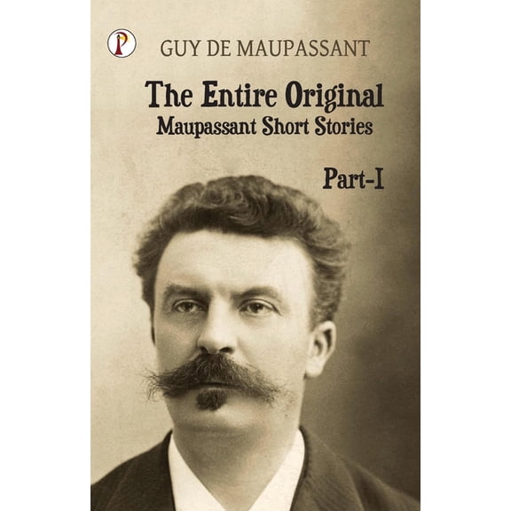 The Entire Original Maupassant Part-I, (Paperback)