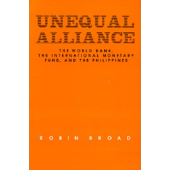 Studies in International Political Economy: Unequal Alliance : The World Bank, the International Monetary Fund and the Philippines (Series #19) (Edition 1) (Paperback)