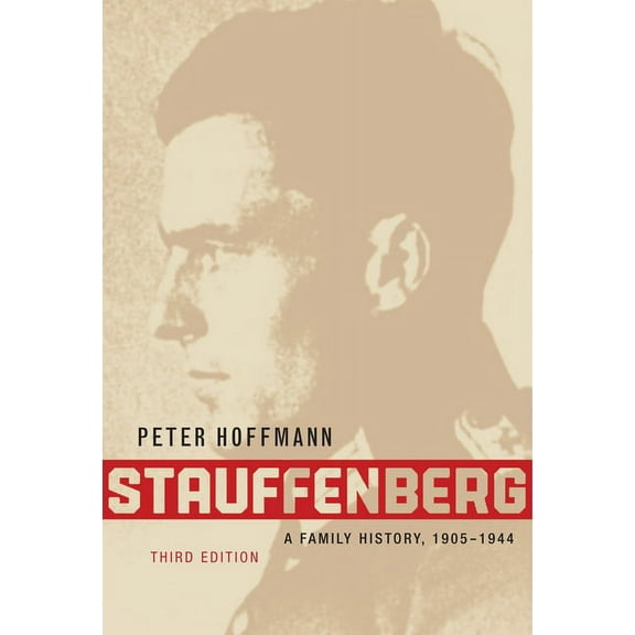 Stauffenberg : A Family History, 1905-1944, Third Edition (Paperback)
