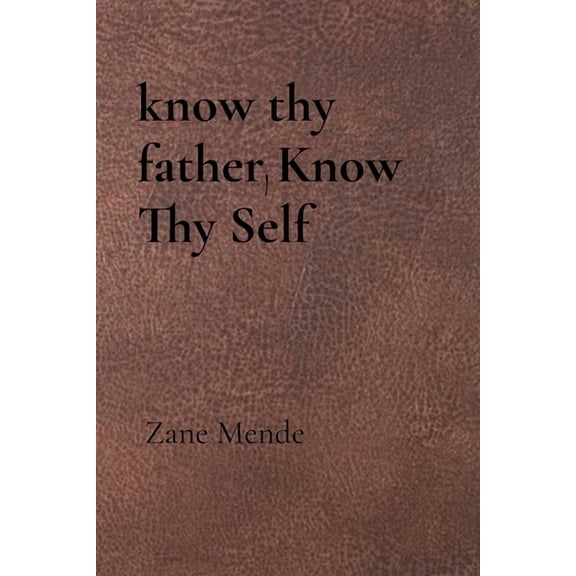 know thy father, Know Thy Self, (Paperback)