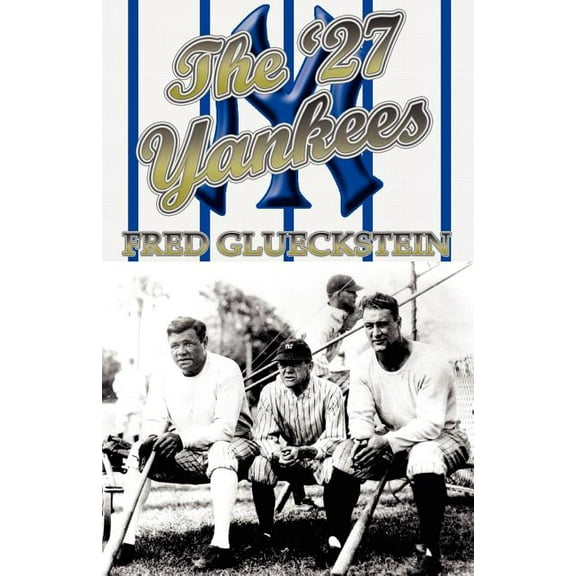 The '27 Yankees (Paperback) by Fred Glueckstein