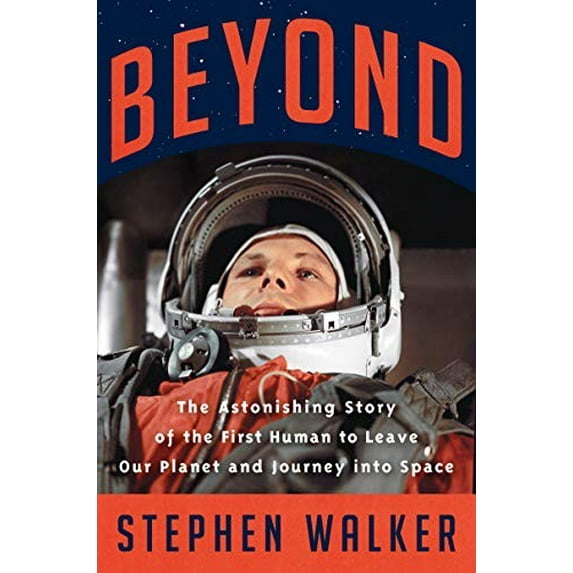 Pre-Owned Beyond: The Astonishing Story of the First Human to Leave Our Planet and Journey Into Space (Hardcover) 0062978152 9780062978158