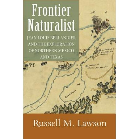 Frontier Naturalist Jean Louis Berlandier And The