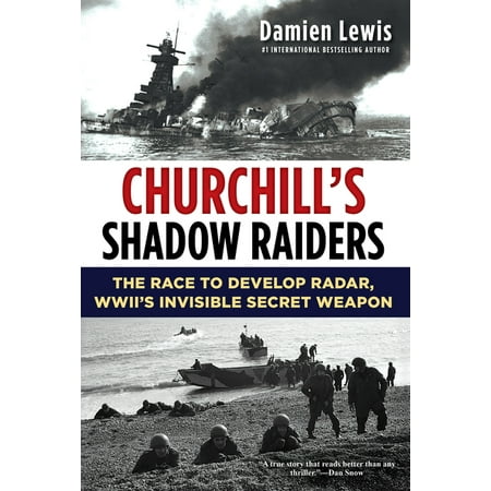 Churchill's Shadow Raiders: The Race to Develop Radar, World War II's Invisible Secret Weapon (Hardcover)