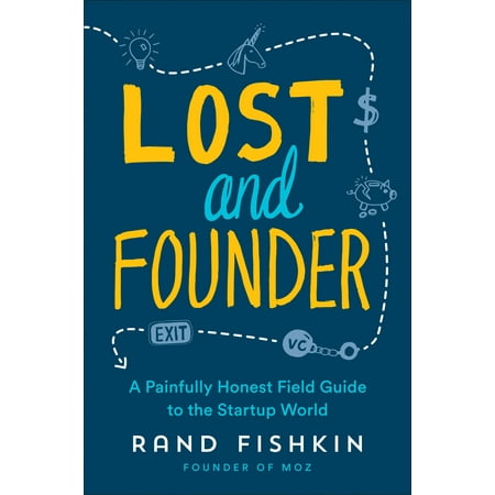 Lost and Founder : A Painfully Honest Field Guide to the Startup (Best Startup Accelerators In The World)