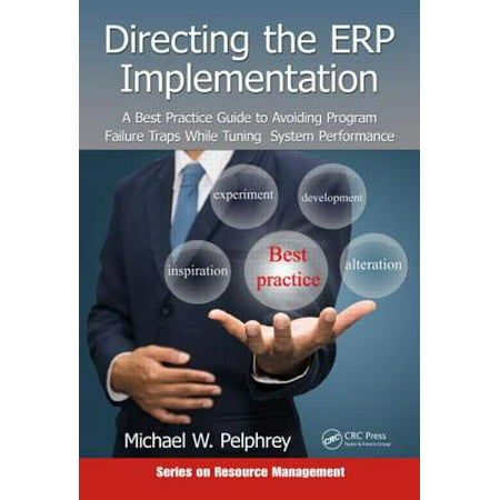 Directing the Erp Implementation : A Best Practice Guide to Avoiding Program Failure Traps While Tuning System (Best Direct Med Programs)