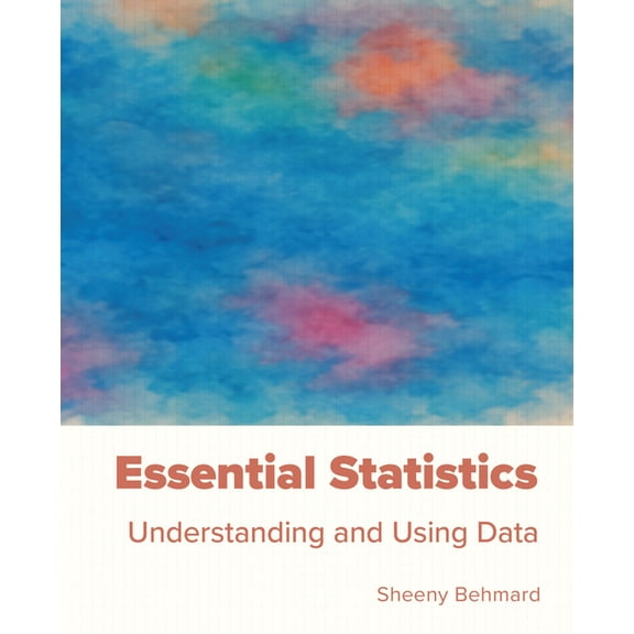 Essential Statistics: Understanding and Using Data, (Paperback)