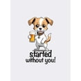 thumbnail image 3 of Started Without You Classic Tee -Because I Don’t Wait for Anyone (Not Even You), 3 of 7