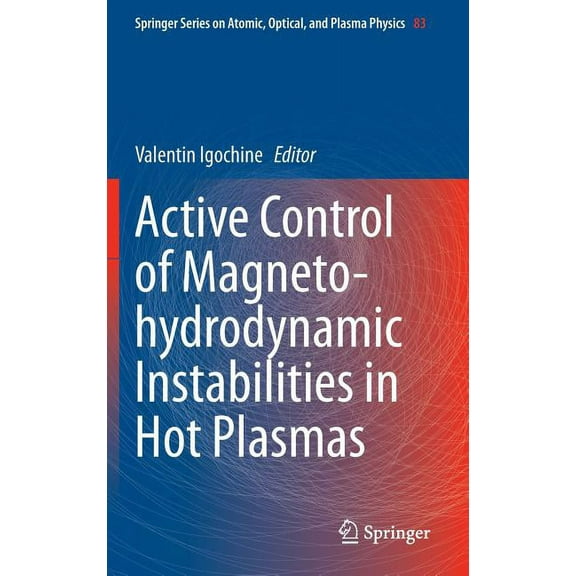 Springer Atomic, Optical, and Plasma Phy Active Control of Magneto-Hydrodynamic Instabilities in Hot Plasmas, Book 83, (Hardcover)