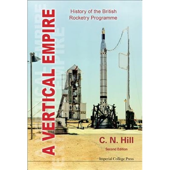 Pre-Owned A Vertical Empire: History of the British Rocketry Programme: HISTORY OF THE BRITISH ROCKETRY PROGRAMME (SECOND EDITION) Paperback
